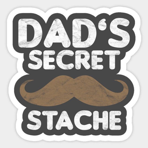 father-s-day-dad-s-secret-stache-fathers-day-sticker-teepublic